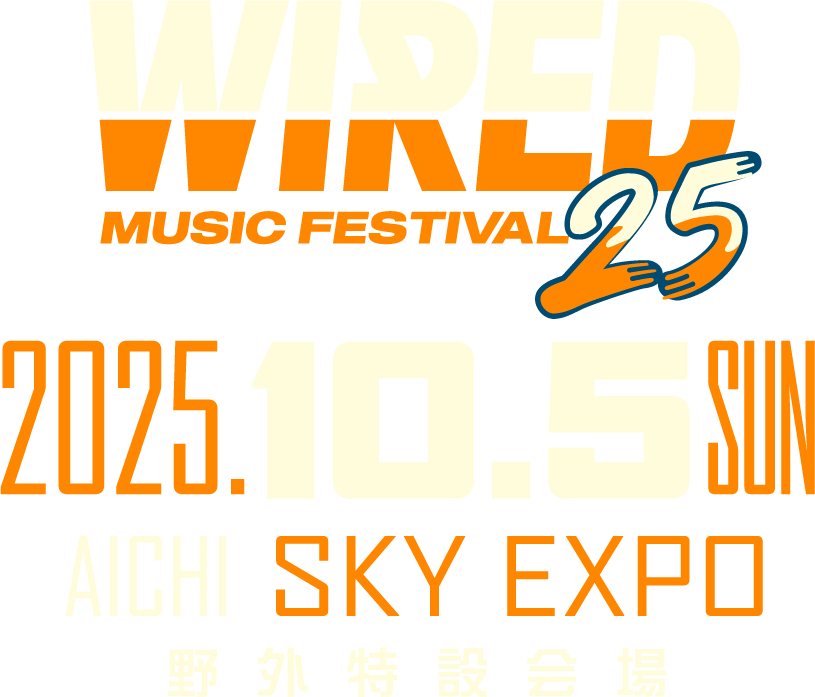 WIRED MUSIC FESTIVAL 2025.10.5 SUN AICHI SKY EXPO